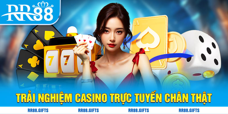 Trải nghiệm sảnh casino thú vị chân thật  