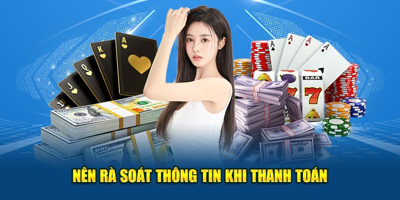 Nên rà soát thông tin khi thanh toán