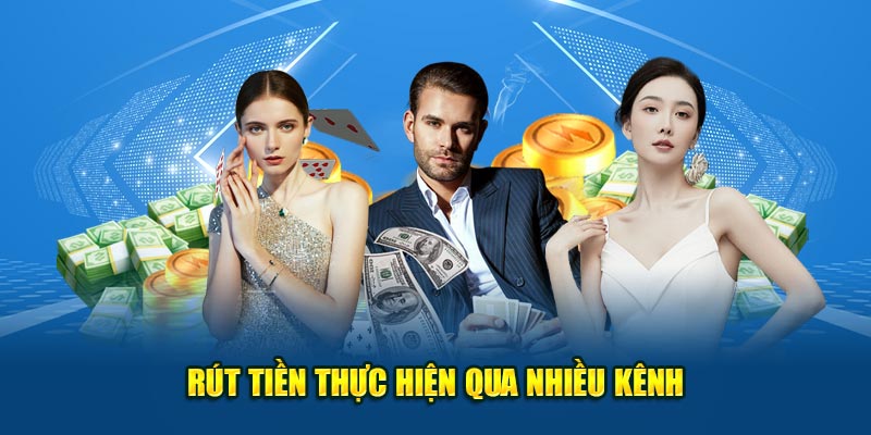 Rút tiền thực hiện qua nhiều kênh