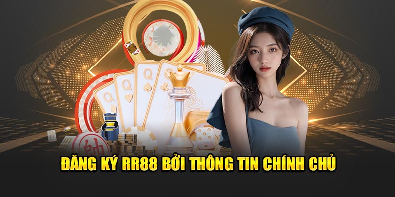 Đăng ký RR88 bởi thông tin chính chủ 