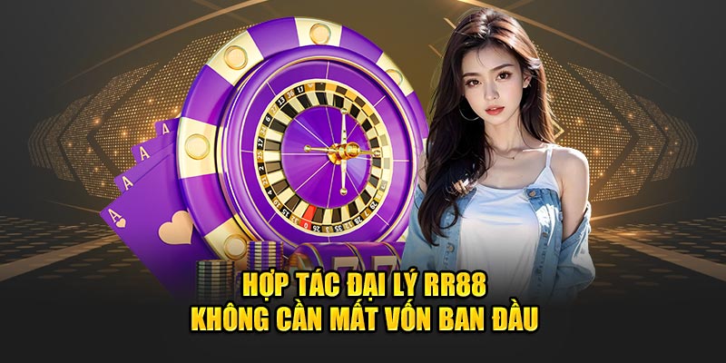 Hợp tác đại lý RR88 không cần mất vốn ban đầu