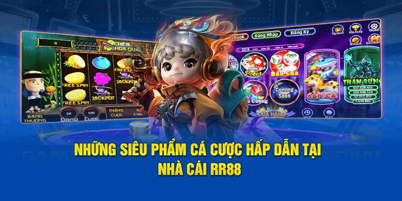 Những siêu phẩm cá cược hấp dẫn tại nhà cái RR88 