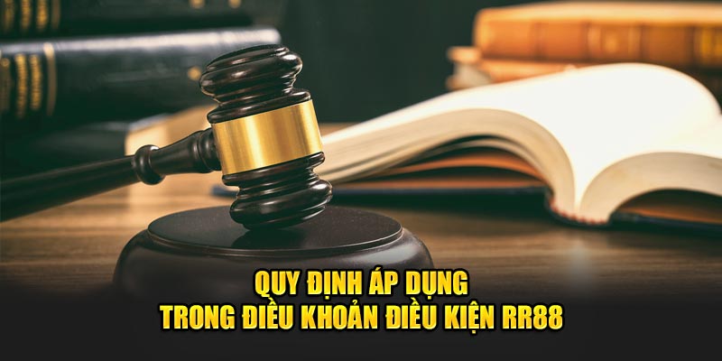 Quy định áp dụng trong điều khoản điều kiện RR88