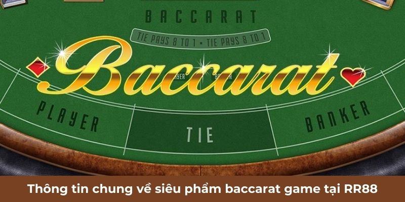 Thông tin chung về siêu phẩm baccarat game tại RR88