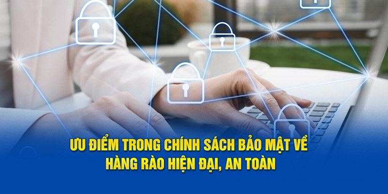 Ưu điểm trong chính sách bảo mật về hàng rào hiện đại, an toàn